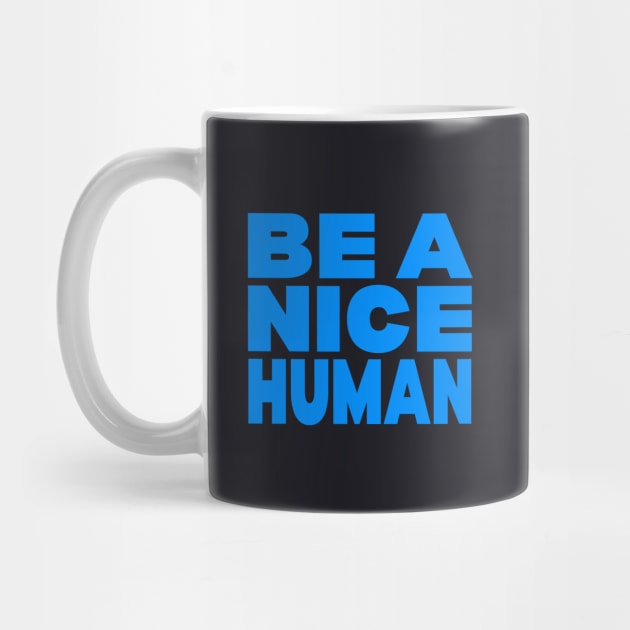 Be a nice human by Evergreen Tee